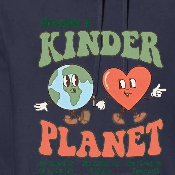 Create A Kinder Planet Aesthetic Trendy Costume Earth Day Premium Hoodie