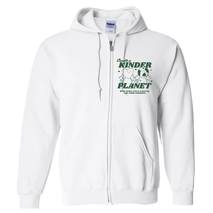 Create A Kinder Planet The World Could Always Use More Kindness Full Zip Hoodie