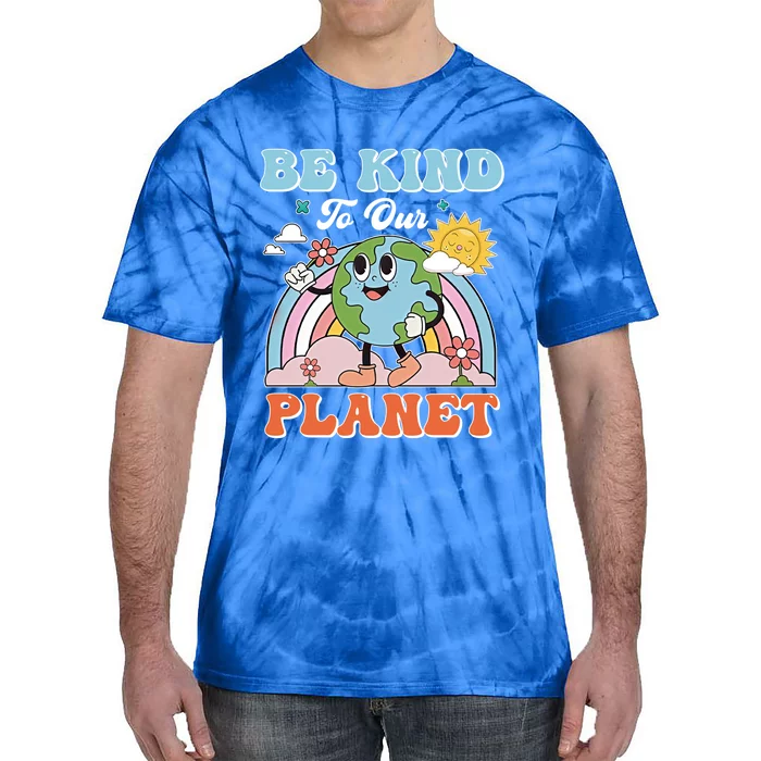 Create A Kinder Planet Be Kind To The Planet Kind To Others Gift Tie-Dye T-Shirt