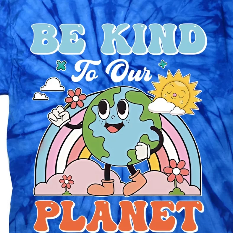 Create A Kinder Planet Be Kind To The Planet Kind To Others Gift Tie-Dye T-Shirt