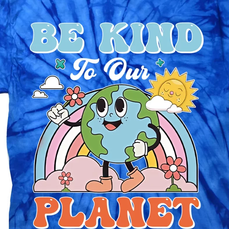 Create A Kinder Planet Be Kind To The Planet Kind To Others Gift Tie-Dye T-Shirt