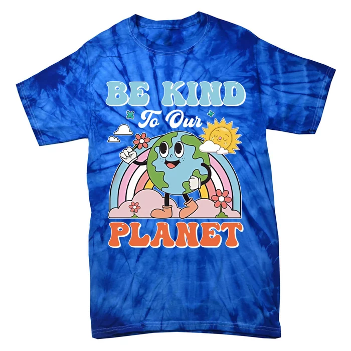 Create A Kinder Planet Be Kind To The Planet Kind To Others Gift Tie-Dye T-Shirt