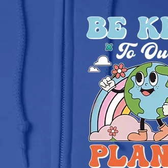 Create A Kinder Planet Be Kind To The Planet Kind To Others Gift Full Zip Hoodie