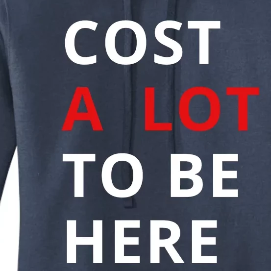 Cost A Lot To Be Here Women's Pullover Hoodie