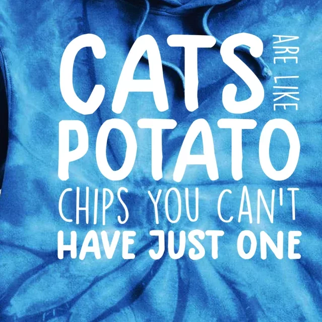 Cats Are Like Potato Chips Funny Gift Funny Cat Lovers Tee Kitty Great Gift Tie Dye Hoodie