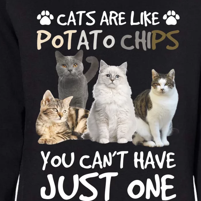 Cats Are Like Potato Chips You Can Not Have Just One Funny Cool Gift Womens California Wash Sweatshirt