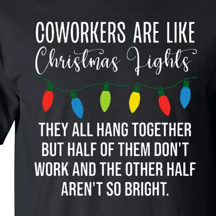 Coworkers are Like Christmas Lights They All Hang Together Tall T-Shirt