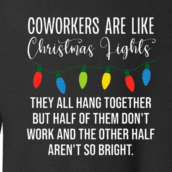 Coworkers are Like Christmas Lights They All Hang Together Toddler Sweatshirt