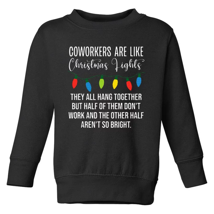 Coworkers are Like Christmas Lights They All Hang Together Toddler Sweatshirt