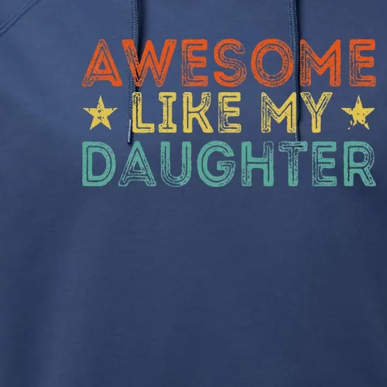 Cute Awesome Like My Daughter Funny Dad Birthday Fathers Day Performance Fleece Hoodie