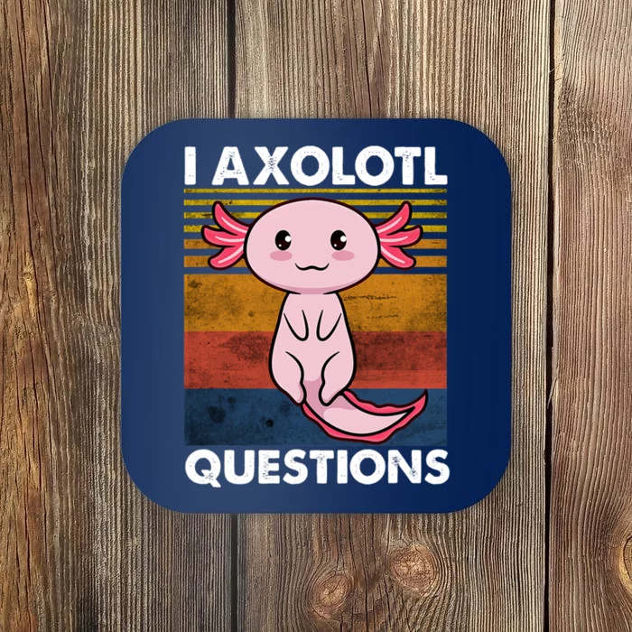 Cute Axolotl Lover Funny I Axolotl Questions Coaster