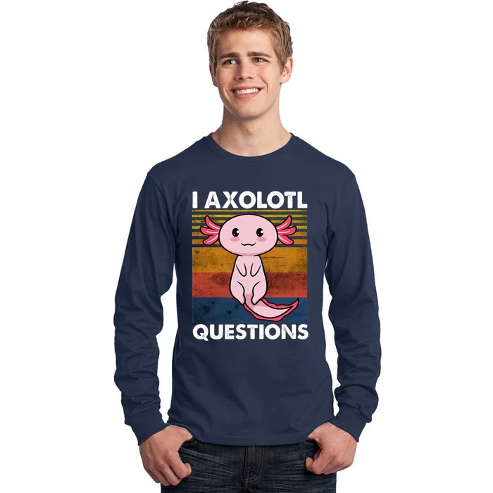 Cute Axolotl Lover Funny I Axolotl Questions Tall Long Sleeve T-Shirt