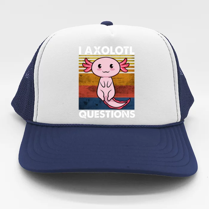 Cute Axolotl Lover Funny I Axolotl Questions Trucker Hat