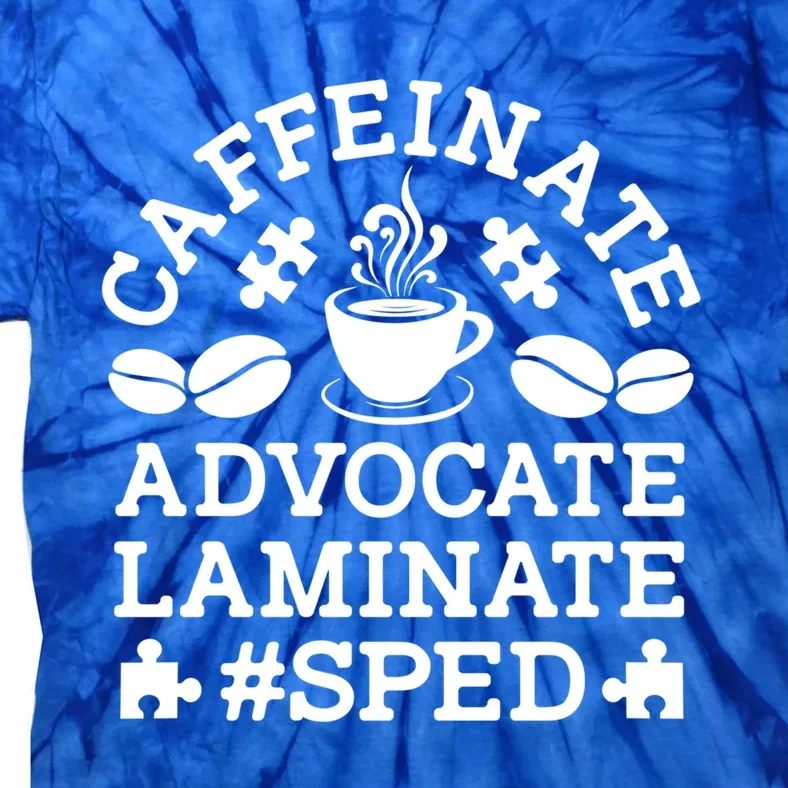 Caffeinate Advocate Laminate Sped Teacher Special Education Gift Tie-Dye T-Shirt