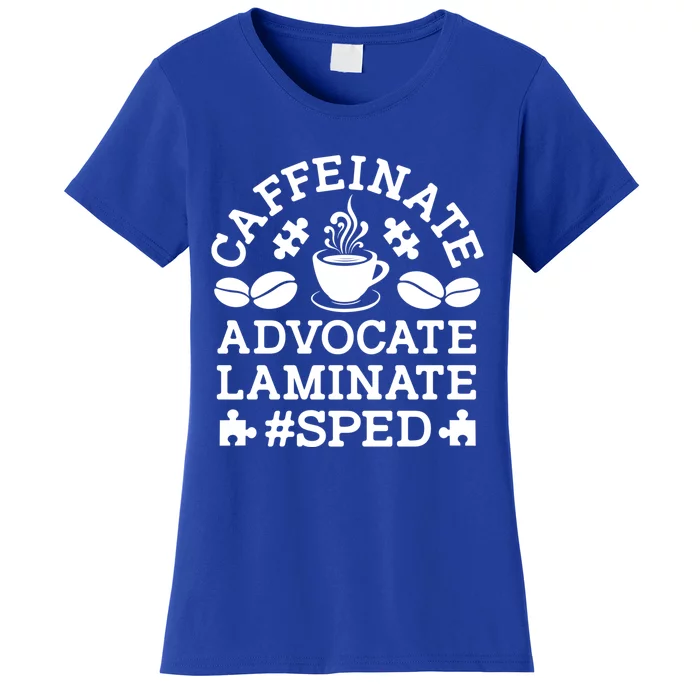 Caffeinate Advocate Laminate Sped Teacher Special Education Gift Women's T-Shirt