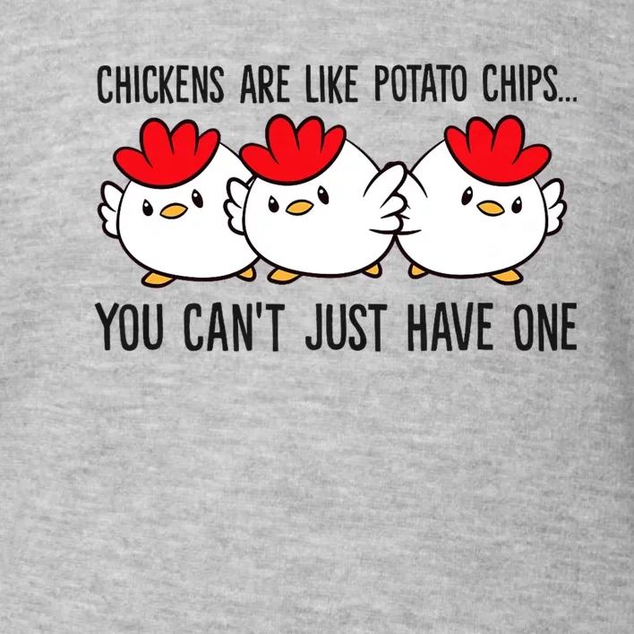 Chickens Are Like Potato Chips You CanT Just Have One Toddler Sweatshirt