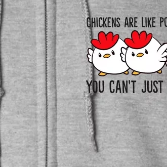 Chickens Are Like Potato Chips You CanT Just Have One Full Zip Hoodie