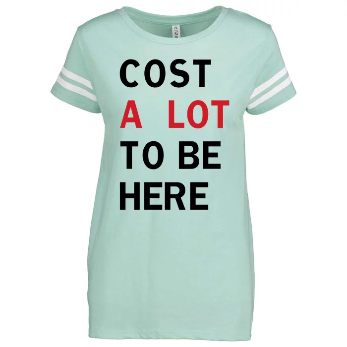 Cost A Lot To Be Here Enza Ladies Jersey Football T-Shirt