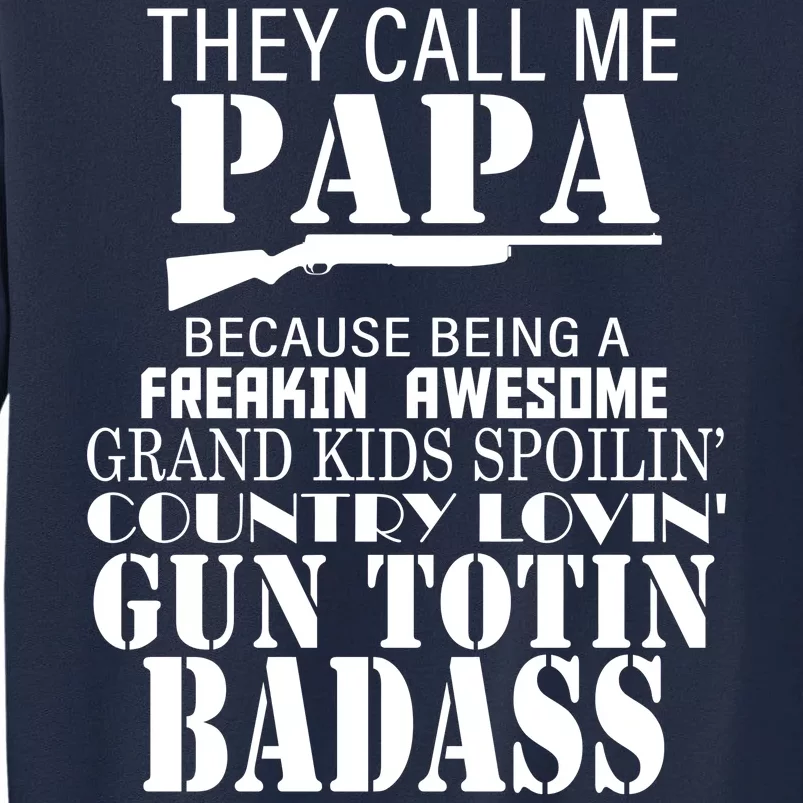 Call Me Badass Papa Spoiling Grandkids Tall Sweatshirt