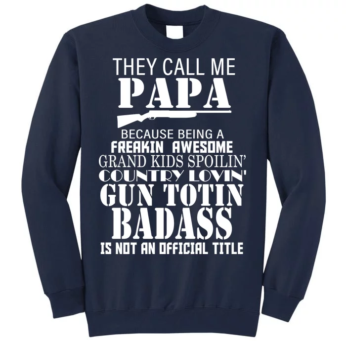 Call Me Badass Papa Spoiling Grandkids Tall Sweatshirt