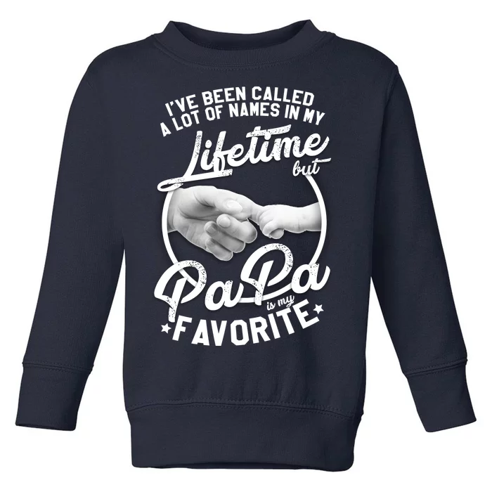 Called Many Names But PaPa Is My Favorite Toddler Sweatshirt