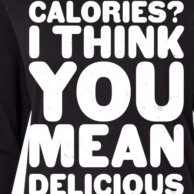 Calories? I Think You Mean Delicious Points Womens Cotton Relaxed Long Sleeve T-Shirt