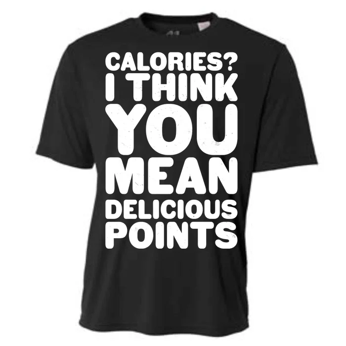 Calories? I Think You Mean Delicious Points Cooling Performance Crew T-Shirt