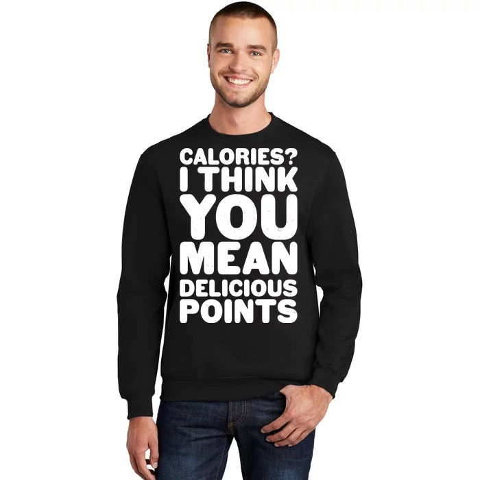 Calories? I Think You Mean Delicious Points Sweatshirt