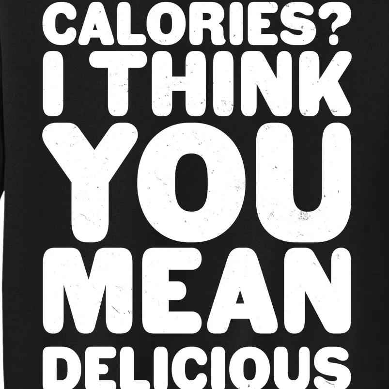 Calories? I Think You Mean Delicious Points Sweatshirt