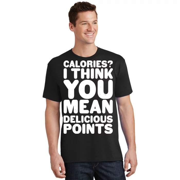 Calories? I Think You Mean Delicious Points T-Shirt