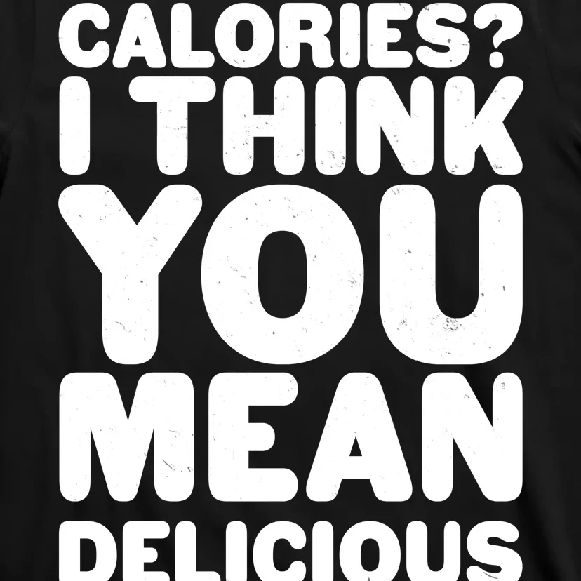 Calories? I Think You Mean Delicious Points T-Shirt