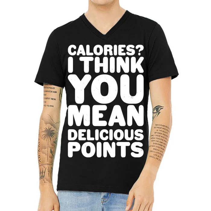 Calories? I Think You Mean Delicious Points V-Neck T-Shirt