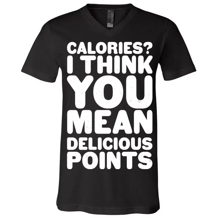 Calories? I Think You Mean Delicious Points V-Neck T-Shirt