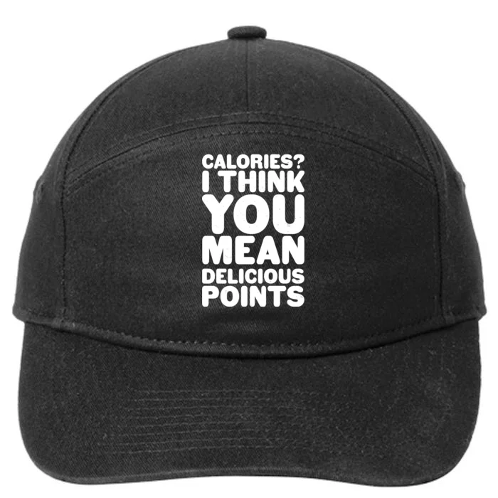 Calories? I Think You Mean Delicious Points 7-Panel Snapback Hat