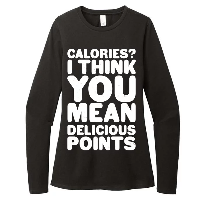 Calories? I Think You Mean Delicious Points Womens CVC Long Sleeve Shirt