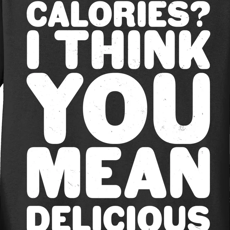 Calories? I Think You Mean Delicious Points Kids Long Sleeve Shirt