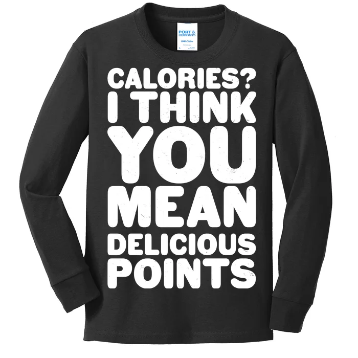 Calories? I Think You Mean Delicious Points Kids Long Sleeve Shirt