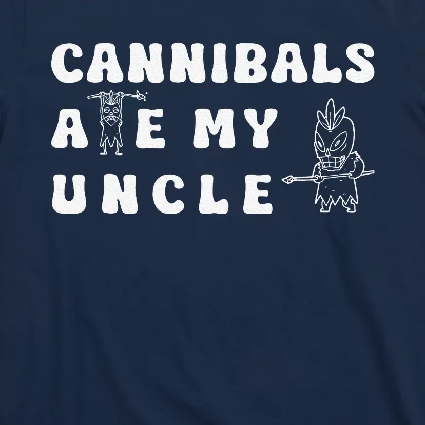 Cannibals Ate My Uncle T-Shirt