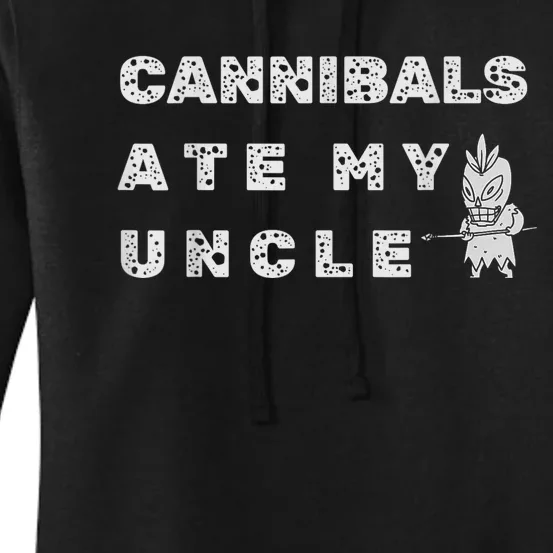 Cannibals Ate My Uncle Biden Trump Saying Funny Women's Pullover Hoodie