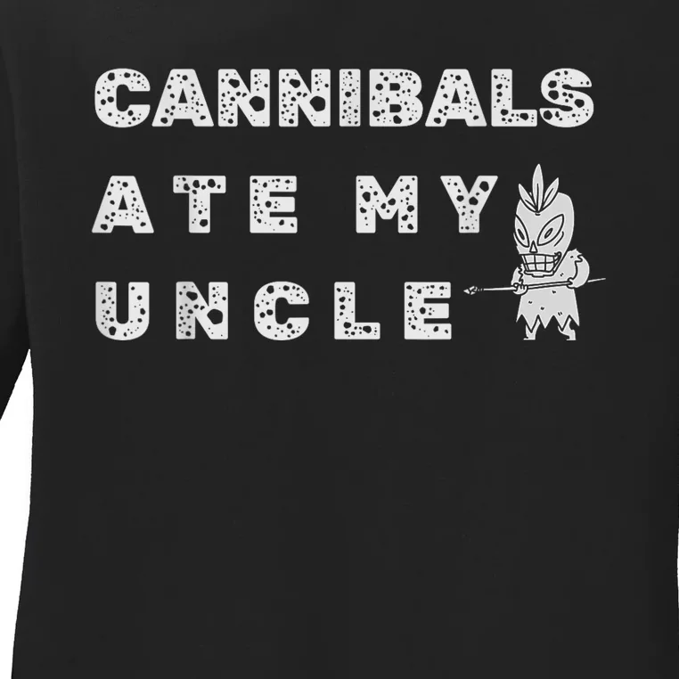 Cannibals Ate My Uncle Biden Trump Saying Funny Ladies Long Sleeve Shirt