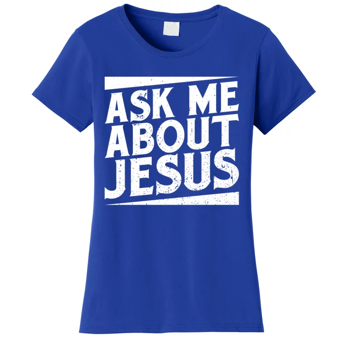 Christianity Ask Me About Jesus Christian Gift Women's T-Shirt