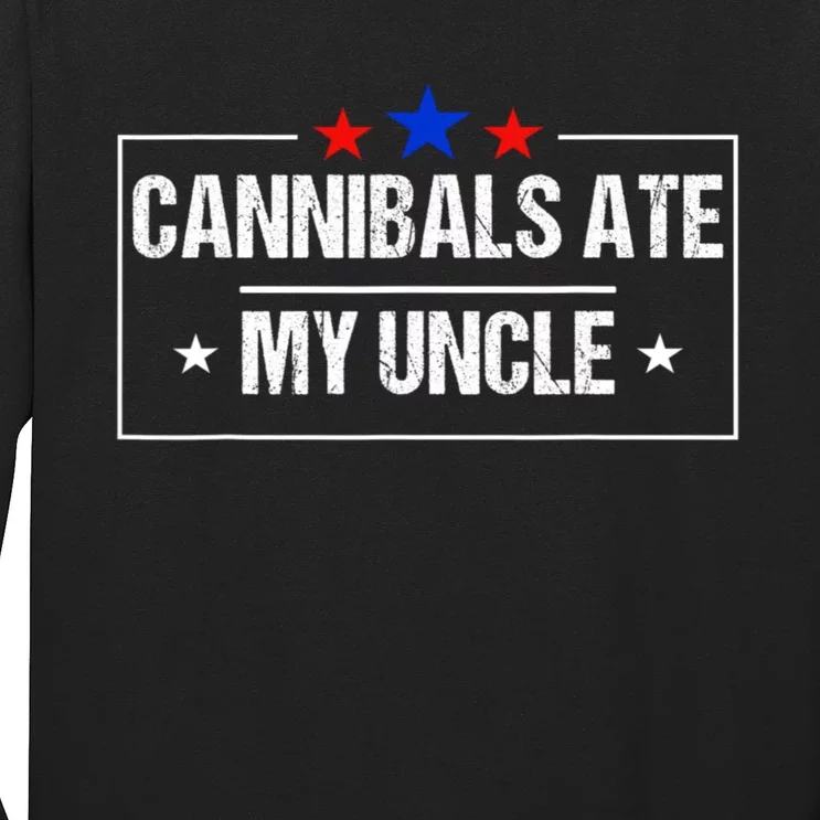 Cannibals Ate My Uncle Biden Funny Long Sleeve Shirt