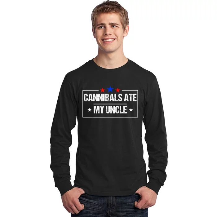 Cannibals Ate My Uncle Biden Funny Tall Long Sleeve T-Shirt