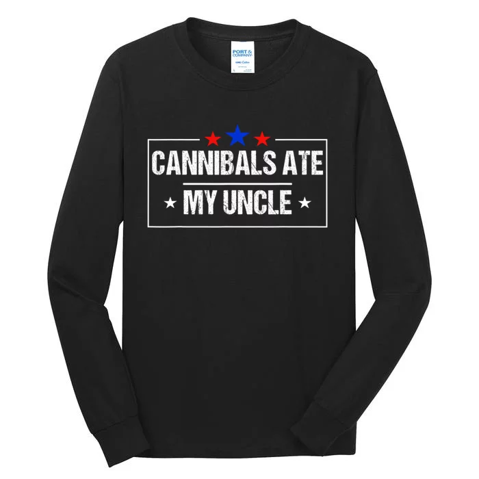 Cannibals Ate My Uncle Biden Funny Tall Long Sleeve T-Shirt