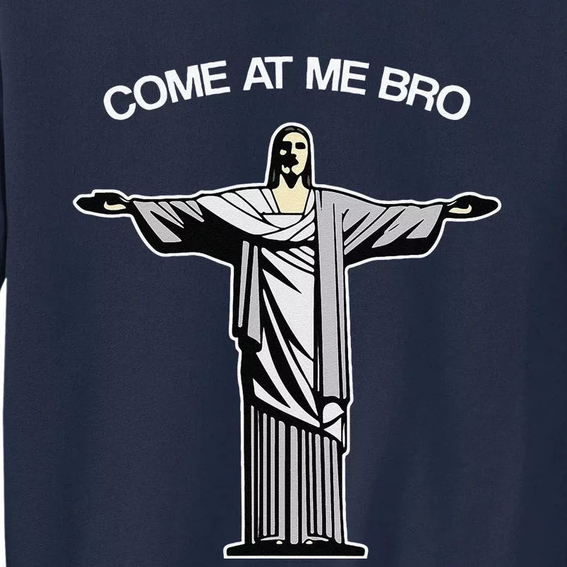 Come At Me Bro Funny Jesus Tall Sweatshirt