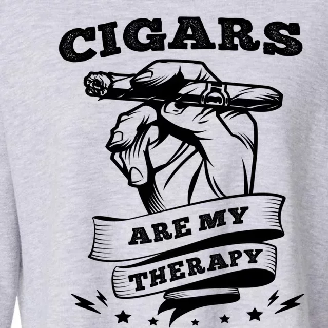 Cigars Are My Therapy Cigars Smoker Smiking Cigar Gift Cropped Pullover Crew