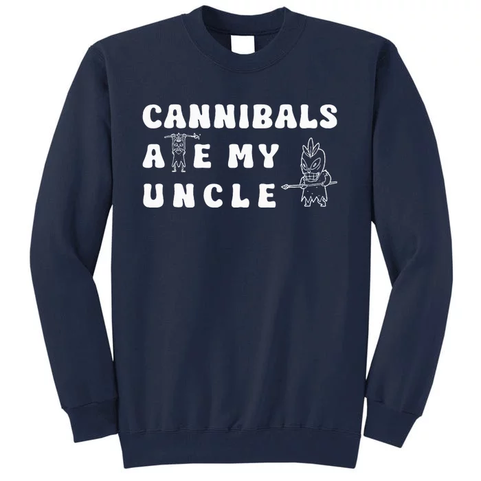 Cannibals Ate My Uncle .Png Tall Sweatshirt