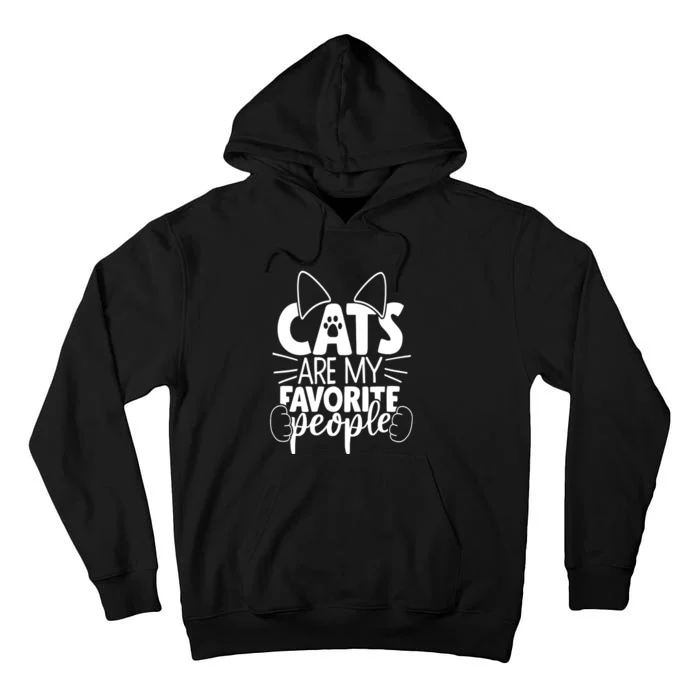 Cats Are My Favorite People Cat Cat Mom White Cat Premium Tall Hoodie