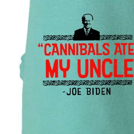 Cannibals Ate My Uncle Funny Joe Biden Doggie 3-End Fleece Hoodie