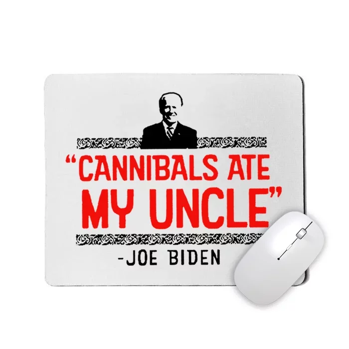 Cannibals Ate My Uncle Funny Joe Biden Mousepad